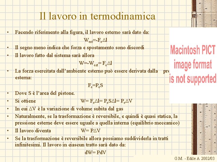 Il lavoro in termodinamica • • • Facendo riferimento alla figura, il lavoro esterno