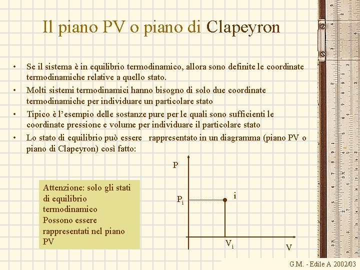 Il piano PV o piano di Clapeyron • • Se il sistema è in