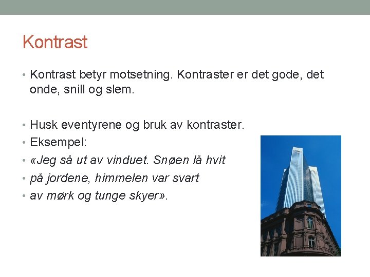 Kontrast • Kontrast betyr motsetning. Kontraster er det gode, det onde, snill og slem.