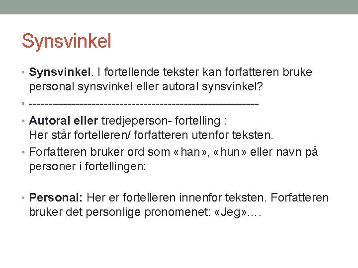 Synsvinkel • Synsvinkel. I fortellende tekster kan forfatteren bruke personal synsvinkel eller autoral synsvinkel?