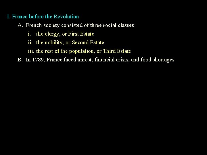 I. France before the Revolution A. French society consisted of three social classes i.
