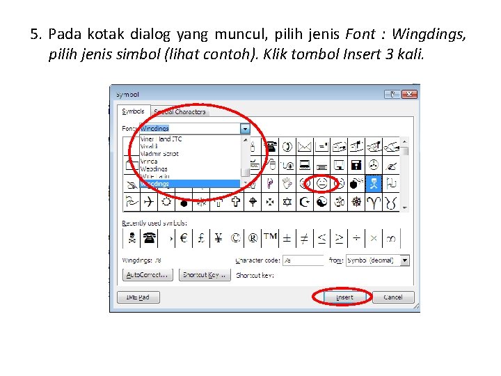 5. Pada kotak dialog yang muncul, pilih jenis Font : Wingdings, pilih jenis simbol