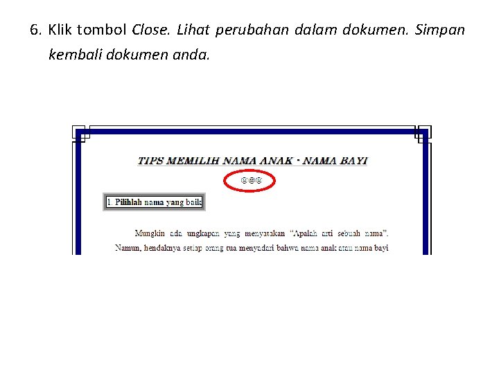 6. Klik tombol Close. Lihat perubahan dalam dokumen. Simpan kembali dokumen anda. 