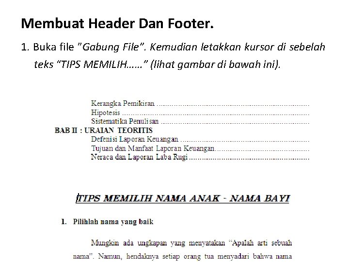 Membuat Header Dan Footer. 1. Buka file ”Gabung File”. Kemudian letakkan kursor di sebelah