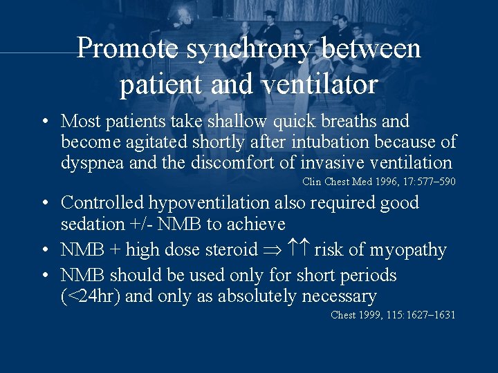 Promote synchrony between patient and ventilator • Most patients take shallow quick breaths and