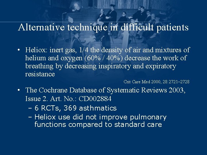 Alternative technique in difficult patients • Heliox: inert gas, 1/4 the density of air