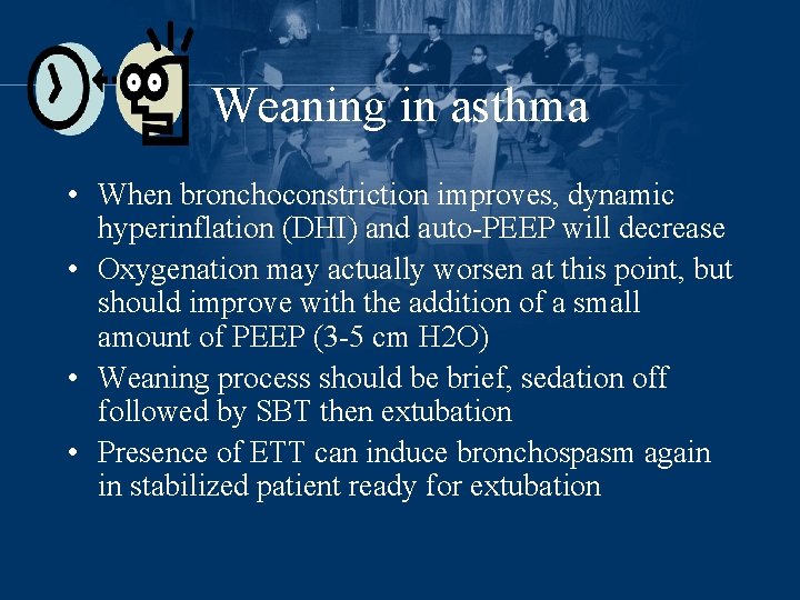 Weaning in asthma • When bronchoconstriction improves, dynamic hyperinflation (DHI) and auto-PEEP will decrease