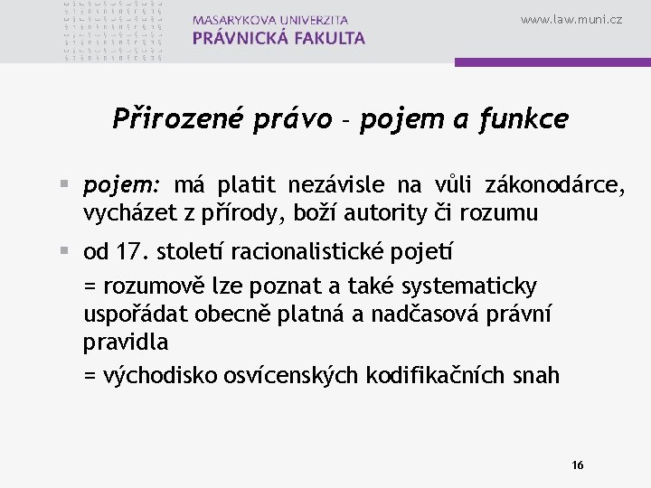 www. law. muni. cz Přirozené právo – pojem a funkce § pojem: má platit