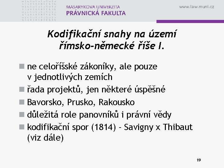 www. law. muni. cz Kodifikační snahy na území římsko-německé říše I. n ne celoříšské