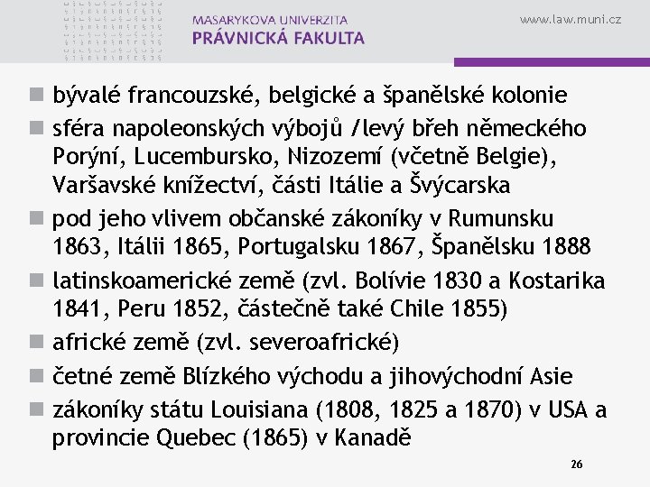 www. law. muni. cz n bývalé francouzské, belgické a španělské kolonie n sféra napoleonských