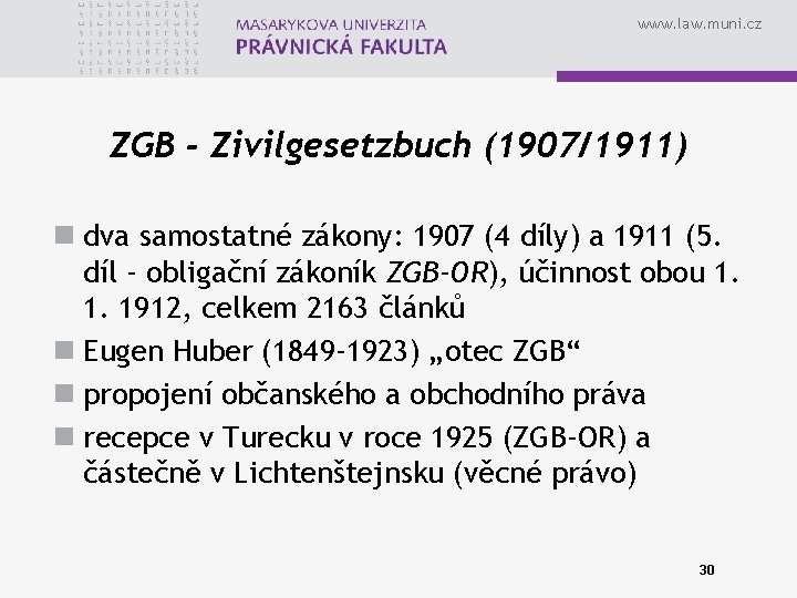 www. law. muni. cz ZGB - Zivilgesetzbuch (1907/1911) n dva samostatné zákony: 1907 (4