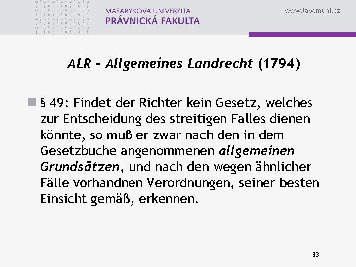 www. law. muni. cz ALR - Allgemeines Landrecht (1794) n § 49: Findet der