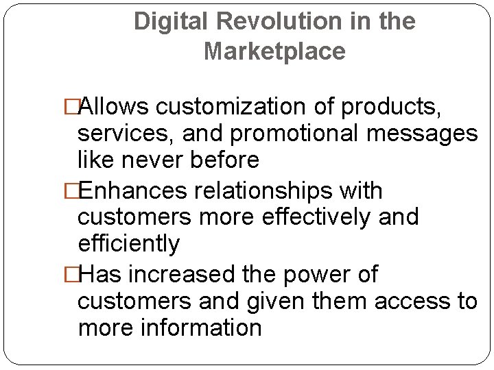 Digital Revolution in the Marketplace �Allows customization of products, services, and promotional messages like