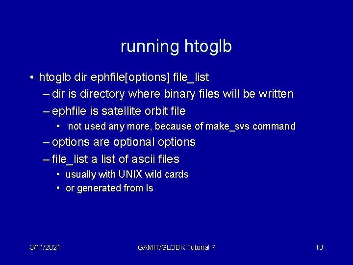 running htoglb • htoglb dir ephfile[options] file_list – dir is directory where binary files