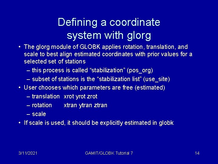 Defining a coordinate system with glorg • The glorg module of GLOBK applies rotation,