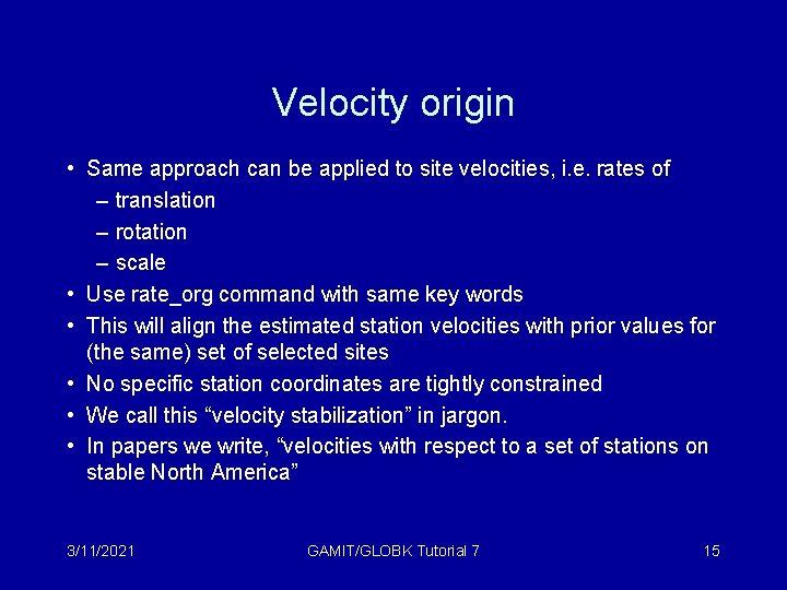 Velocity origin • Same approach can be applied to site velocities, i. e. rates