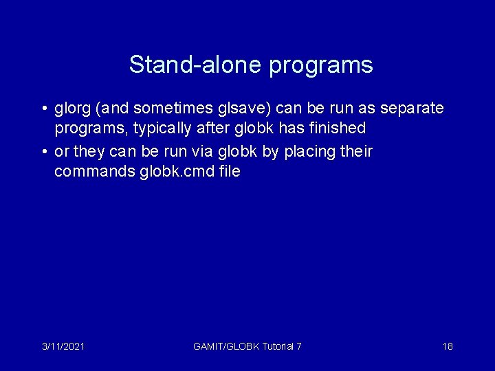 Stand-alone programs • glorg (and sometimes glsave) can be run as separate programs, typically