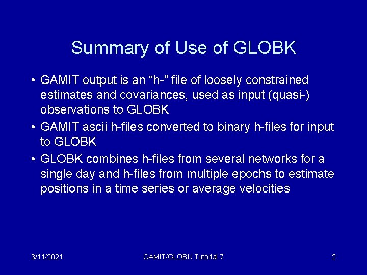 Summary of Use of GLOBK • GAMIT output is an “h-” file of loosely