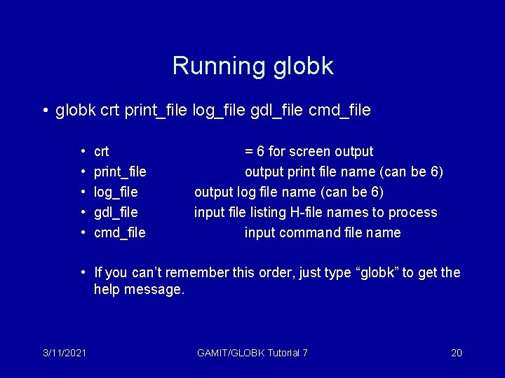 Running globk • globk crt print_file log_file gdl_file cmd_file • • • crt print_file