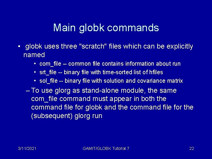 Main globk commands • globk uses three "scratch" files which can be explicitly named