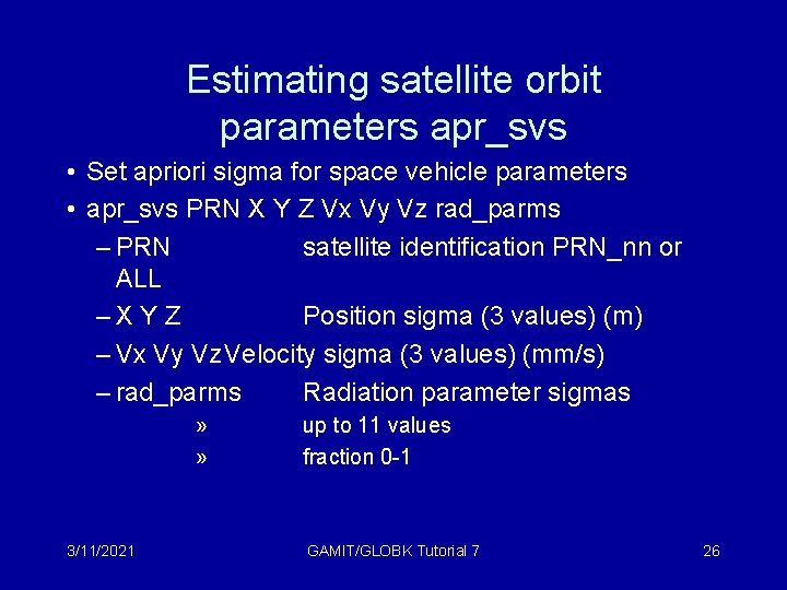 Estimating satellite orbit parameters apr_svs • Set apriori sigma for space vehicle parameters •