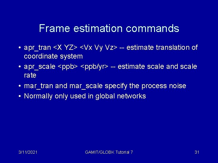 Frame estimation commands • apr_tran <X YZ> <Vx Vy Vz> -- estimate translation of