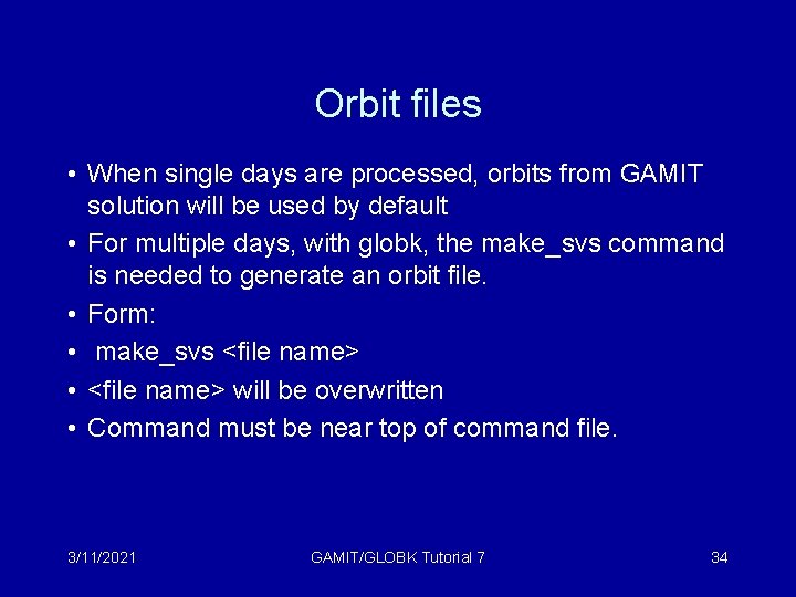 Orbit files • When single days are processed, orbits from GAMIT solution will be