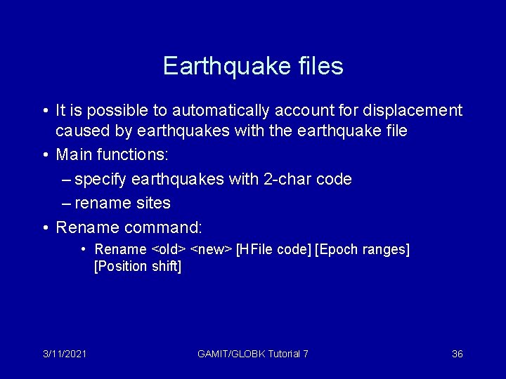 Earthquake files • It is possible to automatically account for displacement caused by earthquakes