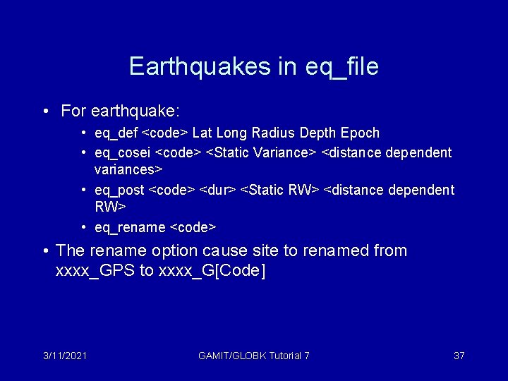 Earthquakes in eq_file • For earthquake: • eq_def <code> Lat Long Radius Depth Epoch