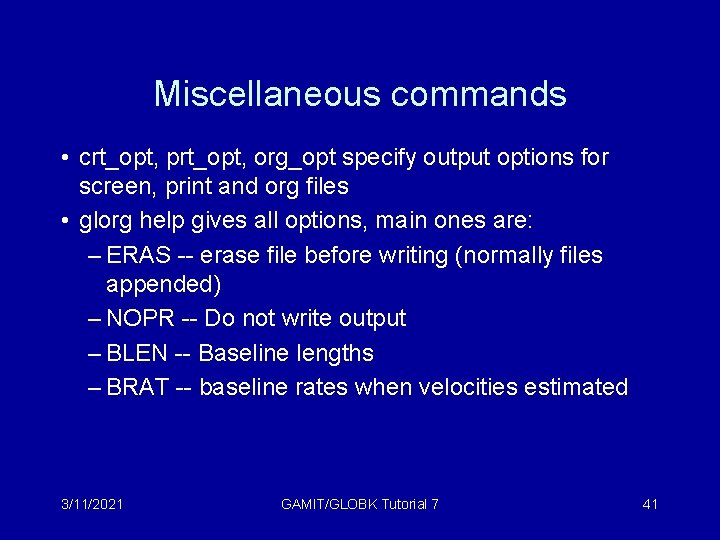 Miscellaneous commands • crt_opt, prt_opt, org_opt specify output options for screen, print and org