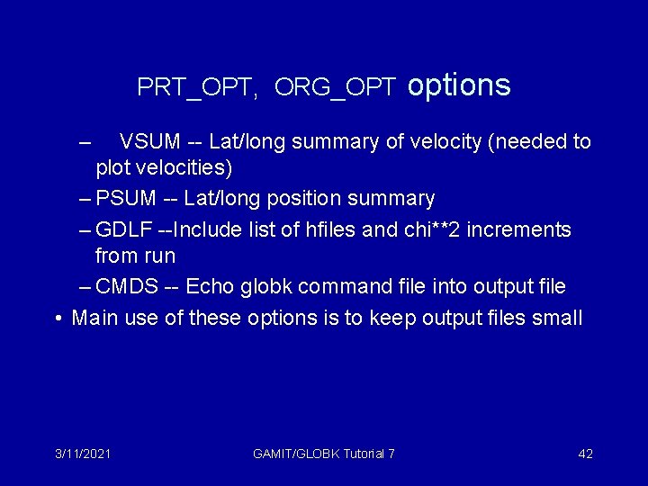PRT_OPT, ORG_OPT options – VSUM -- Lat/long summary of velocity (needed to plot velocities)