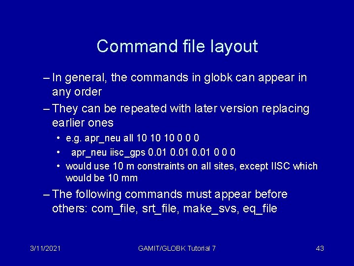 Command file layout – In general, the commands in globk can appear in any