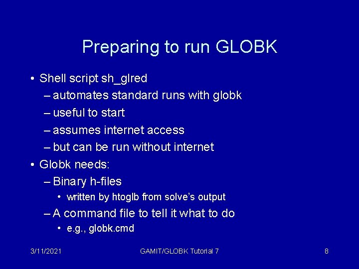 Preparing to run GLOBK • Shell script sh_glred – automates standard runs with globk
