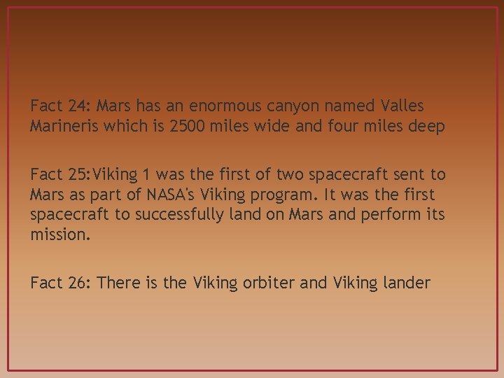 Fact 24: Mars has an enormous canyon named Valles Marineris which is 2500 miles