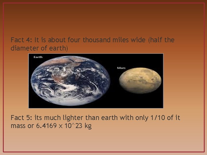 Fact 4: It is about four thousand miles wide (half the diameter of earth)