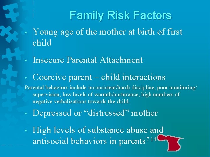 Family Risk Factors • Young age of the mother at birth of first child