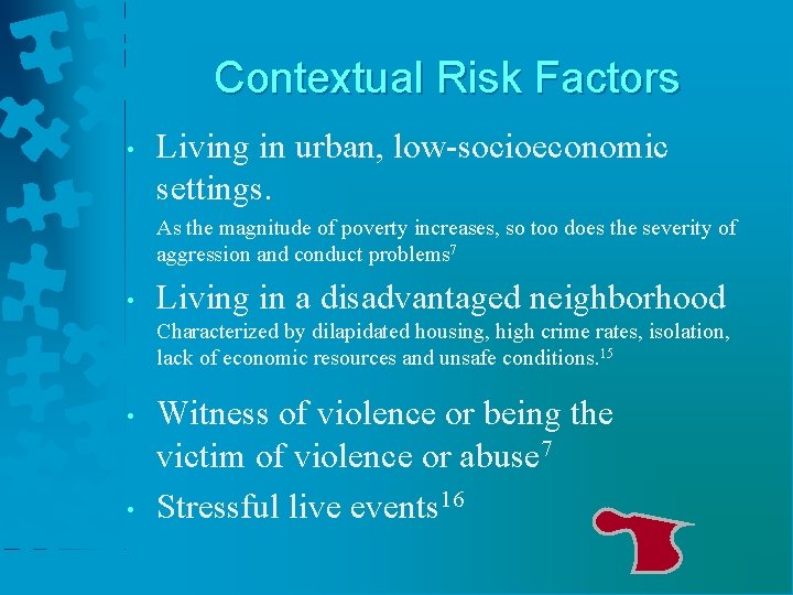 Contextual Risk Factors • Living in urban, low-socioeconomic settings. As the magnitude of poverty