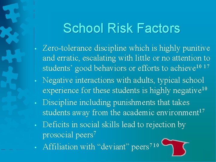 School Risk Factors • • • Zero-tolerance discipline which is highly punitive and erratic,