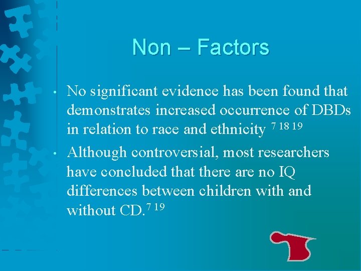 Non – Factors • • No significant evidence has been found that demonstrates increased