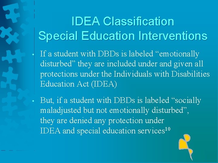 IDEA Classification Special Education Interventions • If a student with DBDs is labeled “emotionally