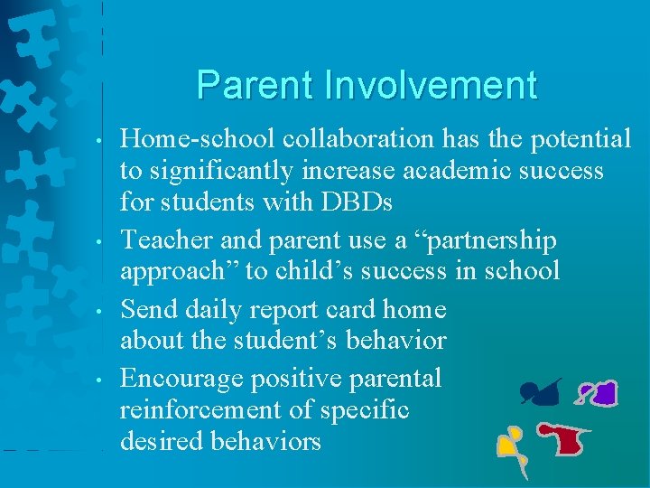 Parent Involvement • • Home-school collaboration has the potential to significantly increase academic success