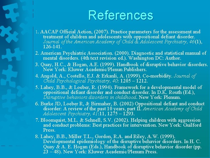 References 1. AACAP Official Action, (2007). Practice parameters for the assessment and treatment of