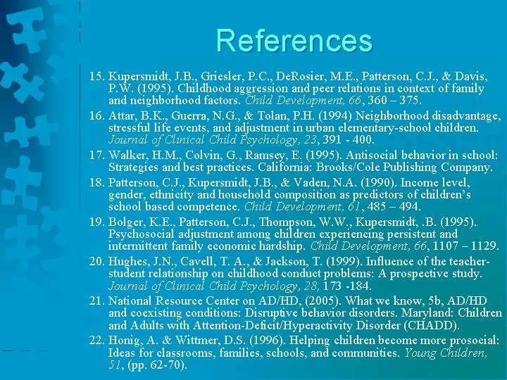 References 15. Kupersmidt, J. B. , Griesler, P. C. , De. Rosier, M. E.