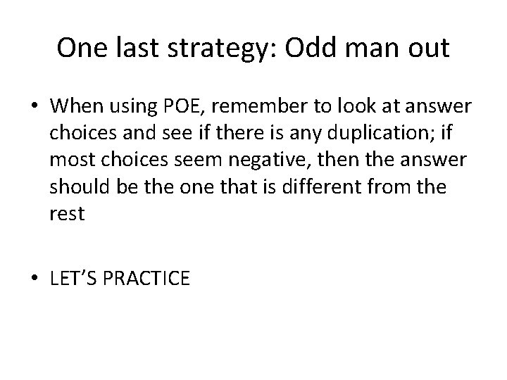 One last strategy: Odd man out • When using POE, remember to look at
