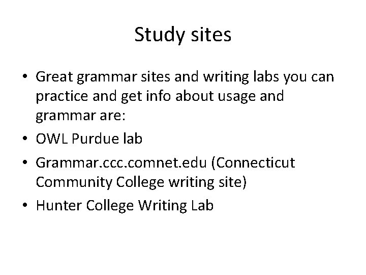Study sites • Great grammar sites and writing labs you can practice and get