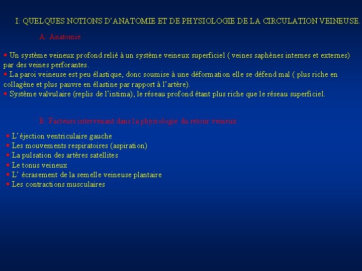 I: QUELQUES NOTIONS D’ANATOMIE ET DE PHYSIOLOGIE DE LA CIRCULATION VEINEUSE. A: Anatomie §