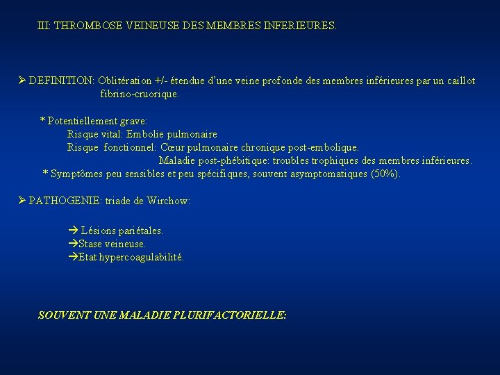 III: THROMBOSE VEINEUSE DES MEMBRES INFERIEURES. Ø DEFINITION: Oblitération +/- étendue d’une veine profonde