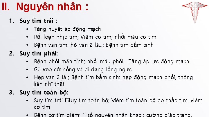 II. Nguyên nhân : 1. Suy tim trái : • • • Tăng huyết