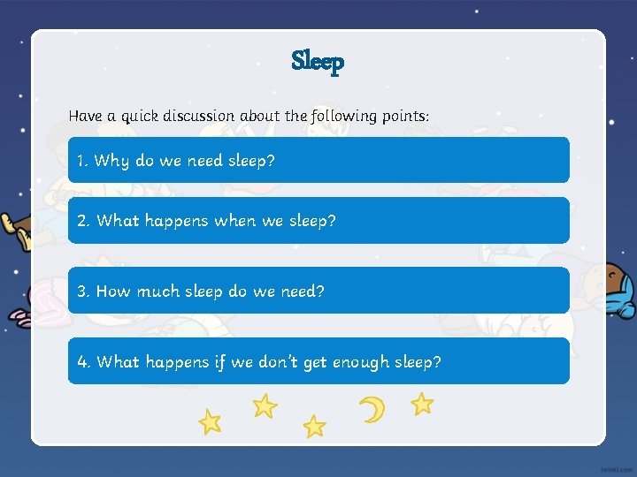 Sleep Have a quick discussion about the following points: 1. Why do we need