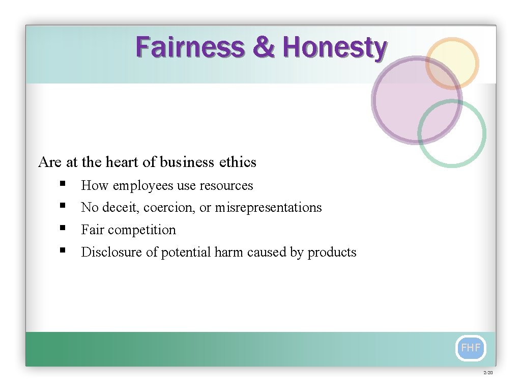 Fairness & Honesty Are at the heart of business ethics § § How employees